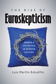The rise of euroskepticism. Europe and Its Critics in Spanish Culture cover image