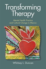 Transforming therapy : mental health practice and cultural change in Mexico cover image