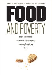 Food and poverty. Food Insecurity and Food Sovereignty among America's Poor cover image
