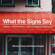 What the signs say : language, gentrification, and place-making in Brooklyn cover image