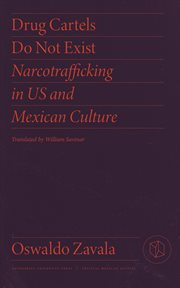 Drug cartels do not exist : narcotrafficking in U.S. and Mexican culture cover image