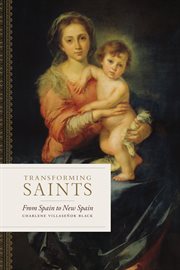 Transforming saints : from Spain to New Spain cover image