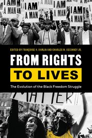 From Rights to Lives : The Evolution of the Black Freedom Struggle. Black Lives and Liberation cover image