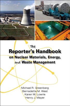 Cover image for The Reporter's Handbook on Nuclear Materials, Energy & Waste Management