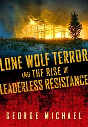 Lone wolf terror and the rise of leaderless resistance cover image