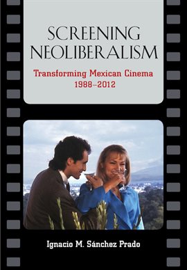Cover image for Screening Neoliberalism