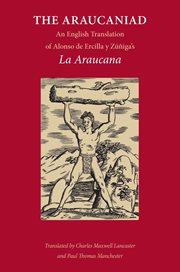 The Araucaniad : a version in English poetry of Alonso de Ercilla y Zúñiga's La Araucana cover image