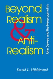 Beyond realism and antirealism : John Dewey and the neopragmatists cover image