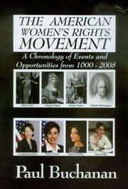 The American women's rights movement : a chronology of events and of opportunities from 1600 to 2008 cover image