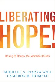 Liberating hope! : daring to renew the mainline church cover image