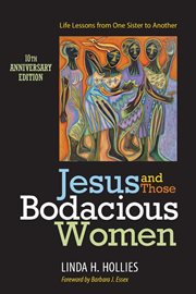 Jesus and those bodacious women : life lessons from one sister to another (anniversary) cover image
