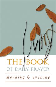 Living book of daily prayer. Morning and Evening cover image