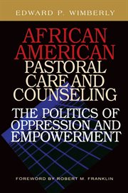 African American pastoral care and counseling : the politics of oppression and empowerment cover image