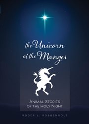 Unicorn at the manger : animal stories of the holy night (revised & updated) cover image