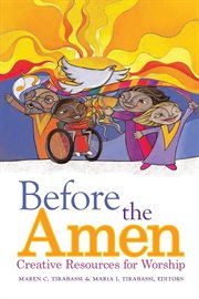 Before the amen : creative resources for worship cover image