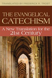 Evangelical catechism : a new translation for the 21st century cover image