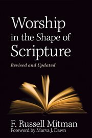 WORSHIP IN THE SHAPE OF SCRIPTURE : revised and updated ; revised and updated cover image