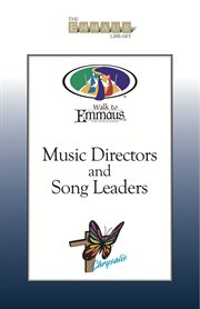 Music directors and song leaders. Walk to Emmaus cover image