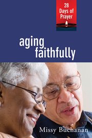 Aging faithfully : 28 days of prayer cover image