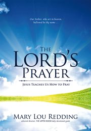 The Lord's prayer : Jesus teaches us how to pray cover image