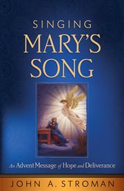 Singing Mary's song : an Advent message of  hope and deliverance cover image