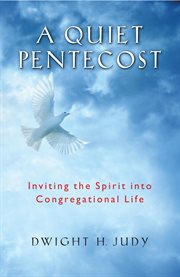 A quiet Pentecost : inviting the Spirit into congregational life cover image