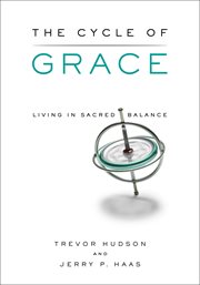The cycle of grace. Living in Sacred Balance cover image