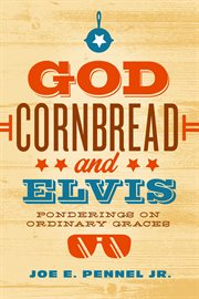 God, cornbread, and Elvis cover image