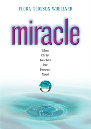 Miracle : when Christ touches our deepest need cover image