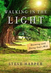 Walking in the light : knowing and doing God's will cover image