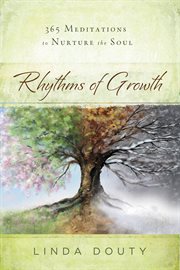 Rhythms of growth : 365 meditations to nurture the soul cover image