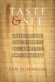 Taste & see : experiencing the stories of Advent and Christmas cover image