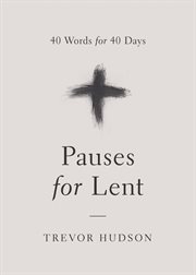 Pauses for Lent : 40 words for 40 days cover image
