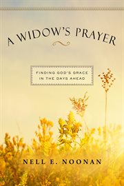 A widow's prayer : finding God's grace in the days ahead cover image