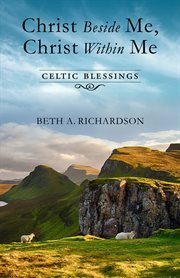 Christ beside me, Christ within me : Celtic blessings cover image