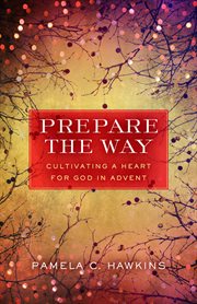 Prepare the way : cultivating a heart for God in Advent cover image