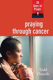 Praying through cancer : 28 days of prayer cover image