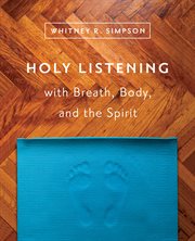 Holy listening with breath, body, and the spirit cover image
