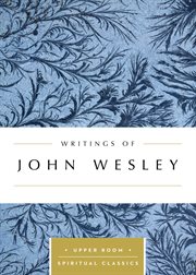 The writings of John Wesley : a man for all ages cover image