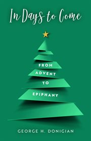 In days to come : from Advent to Epiphany cover image
