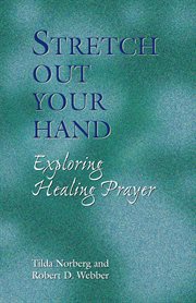 Stretch out your hand : exploring healing prayer cover image