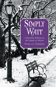 Simply wait : cultivating stillness in the season of Advent cover image