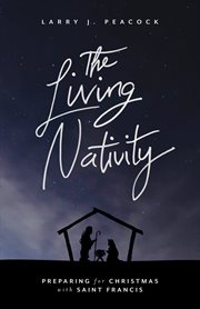 The living nativity. Preparing for Christmas with Saint Francis cover image