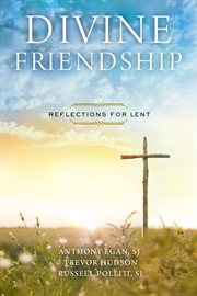 Divine friendship : reflections for Lent cover image