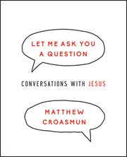 Let me ask you a question : conversations with Jesus cover image