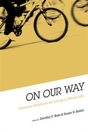 On our way : Christian practices for living a whole life cover image