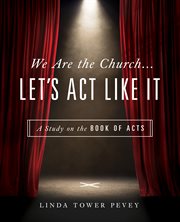 We are the church ... let's act like it : a study on the Book of Acts cover image