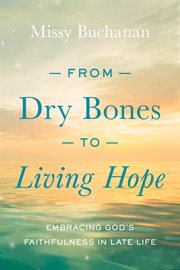From dry bones to living hope. Embracing God's Faithfulness in Late Life cover image