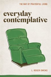 Everyday contemplative : the way of prayerful living cover image