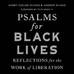 Psalms for Black lives : reflections for the work of liberation cover image